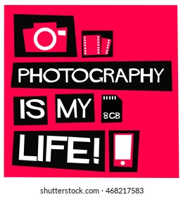 Photography Is My Life! (Flat Style Vector Illustration Quote Poster Design)