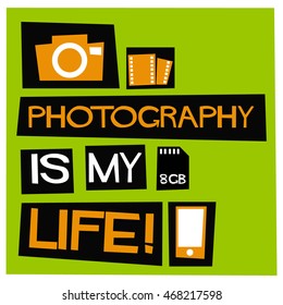 Photography Is My Life! (Flat Style Vector Illustration Quote Poster Design)