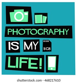 Photography Is My Life! (Flat Style Vector Illustration Quote Poster Design)