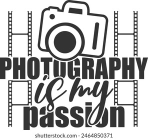 Photography Is My Passion - Photography Illustration