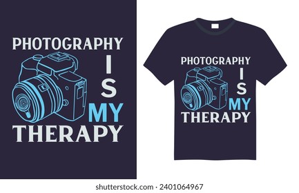 Photography Is My Therapy - Photographer T shirt Design, Handmade calligraphy vector illustration, used for poster, simple, lettering  For stickers, mugs, etc.