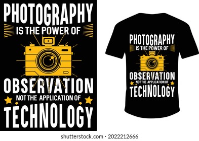 Fotografie ist die Kraft der Beobachtung, nicht die Anwendung der Technologie. T-Shirt-Design
