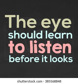 Photography quote. The eye should learn to listen before it looks