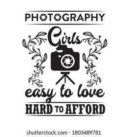 Photography Quote and saying. Photography girl easy to love hard to afford