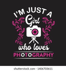 Photography Quote and saying. I'm just a girl who loves photography