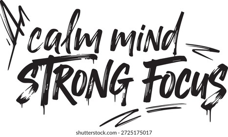 Der Ausdruck 'a calm mind strong focus' ist in einer fetten, ausdrucksstarken schwarzen Pinselstrich-Schrift auf einfarbigem weißem Hintergrund geschrieben