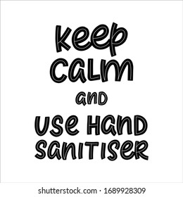 Phrase about coronavirus. Keep calm and use hand sanitiser. Hand drawn writing lettering. Isolated on white background. Vector stock illustration.