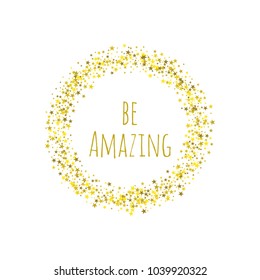 Phrase be amazing in golden star circlel. Vector banners. Inspirational quote. 