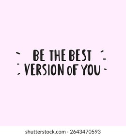 Phrase - Be the best version of you. Handwriting vector design on pink background.
