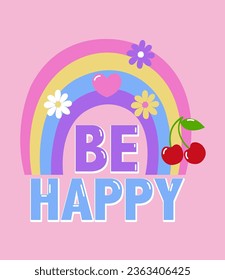 phrase be happy and drawing rainbow, little flowers and cherries