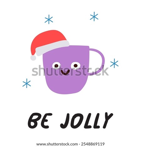 Phrase - be jolly. Funny little cup wearing Santa's hat. Hand drawn design for greeting card. Flat vector illustration on white background.