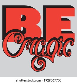 The phrase "be magic." Isolated vector inscription with unique handwritten letters with shadow. bright drawing for printing on plates, T-shirts, stickers, banners, bags.