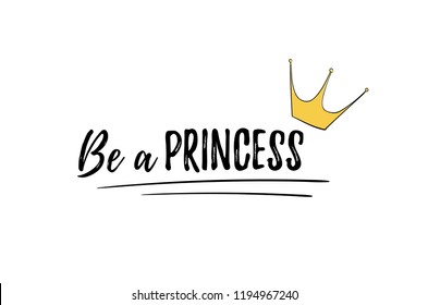 Phrase Be a Princess. Motivation quote. Cute girly sticker with lettering and crown for print. Design for kid