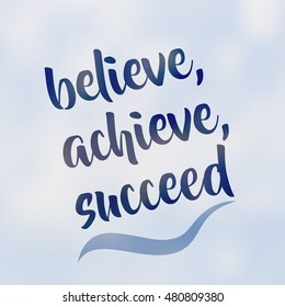 Phrase: believe, achieve, succeed. Lettering on blurred background. Abstract blurred background. Mesh blurred background. Typographical template for poster.