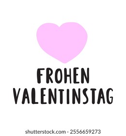 Phrase with big heart - Frohen Valentinstag. It's mean Happy Valentine's Day in German. Hand drawn design illustration.