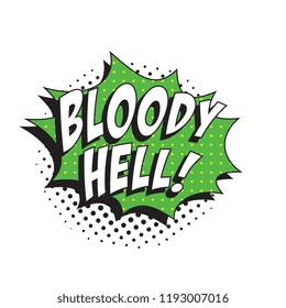 phrase bloody hell in retro comic speech bubble with halftone dotted shadow on white background