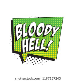 phrase bloody hell in retro comic speech bubble with halftone dotted shadow on white background