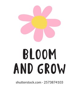 Phrase - bloom and grow. Daisy. Banner. Spring season. Hand drawn illustration on white background.