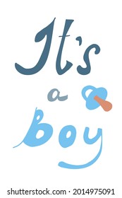 Phrase It's a boy and soother icon. Cute hand drawn lettering. Vector illustration