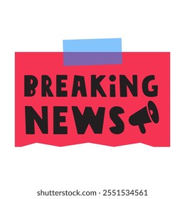 Phrase - Breaking news. Headline. Paper note. Vector design. Illustration on white background.