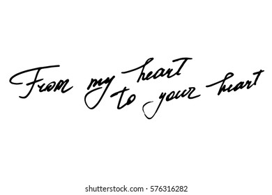 Phrase calligraphy handwriting text gift from my heart to your heart handwritten black text on white background, vector