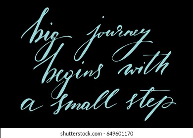 Phrase calligraphy quote text Big journey begins with a small step. Handwritten text on black background, vector. Each word is on the separate layer