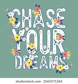 PHRASE CHASE YOUR DREAMS AND BUTTERFLIES
