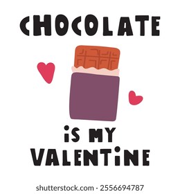 Phrase - Chocolate is my Valentine. Vector design for Valentine's day. Flat illustration on white background.