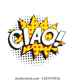 phrase ciao (hello in italian) in comic speech bubble with halftone dotted shadow on white background. vector vintage pop art illustration easy to edit and customize. eps 10