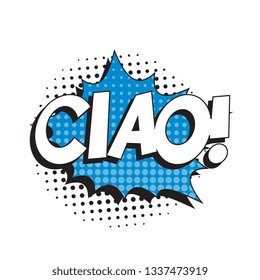 phrase ciao (hello in italian) in comic speech bubble with halftone dotted shadow on white background. vector vintage pop art illustration easy to edit and customize. eps 10