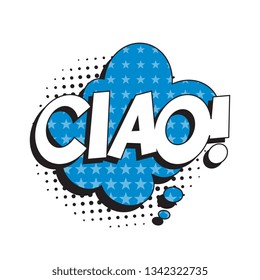 phrase ciao (hello in italian) in comic speech bubble with halftone dotted shadow on white background. vector vintage pop art illustration easy to edit and customize. eps 10