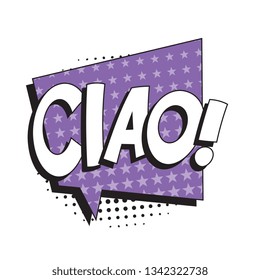 phrase ciao (hello in italian) in comic speech bubble with halftone dotted shadow on white background. vector vintage pop art illustration easy to edit and customize. eps 10