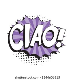 phrase ciao (hello in italian) in comic speech bubble with halftone dotted shadow on white background. vector vintage pop art illustration easy to edit and customize. eps 10