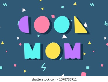 Phrase Cool Mom is located on the background with geometric elements. Greeting card.