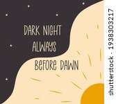Phrase dark night always before dawn. Background is divided into dark and light. Night and day. Sun rays and stars. Modern trendy art. Colorful vector illustration hand drawn
