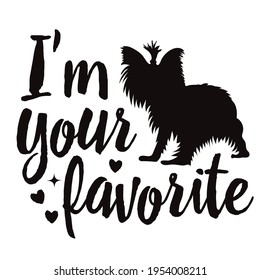 Phrase with dog I'm your favorite dog. Stencil or sublimation to apply to your products.