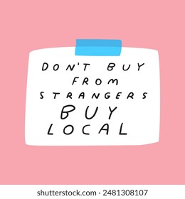 Phrase - don't buy from strangers. Buy local. Paper note with sticky tape. Hand drawn vector illustration on pink background.