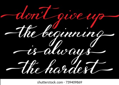 Phrase don't give up the beginning is always the hardest handwritten text vector