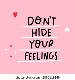 Phrase - Don't hide your feelings. Vector hand drawn lettering on pink background.