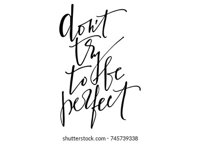 Phrase don't try to be perfect handwritten text vector. Each word is on the separate layer