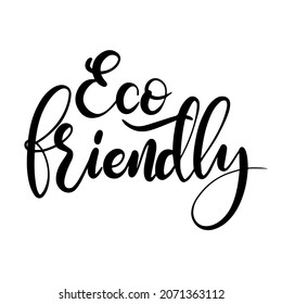 Phrase Eco friendly. Hand drawn calligraphy. Vector illustration.