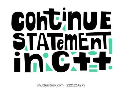 Phrase in English Continue statement in c++. Cute quote for programmers and coders. Banner programming, coding, best programming language. Development and software concept. Vector illustration.