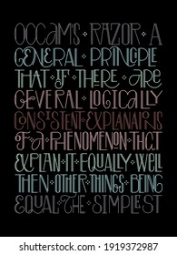 phrase in English: Occam's razor a general principle that if there are several logically consistent explanations of a phenomenon that explain it equally well then other things being equal the simplest