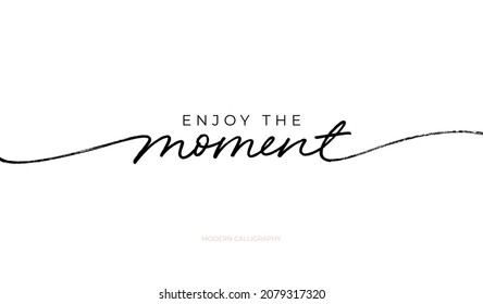 Phrase Enjoy the moment written with monoline. Hand-drawn vector lettering. Black ink illustration isolated on white background. Motivational and inspirational quote. Design for card, print, banner