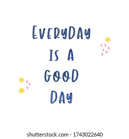 La frase todos los días es un buen día con un fondo blanco. Motivación positiva. Ilustración vectorial de póster
