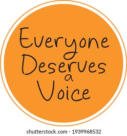 The phrase Everyone Deserves a Voice in a circle