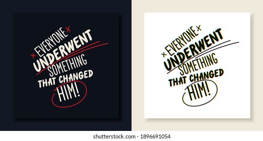 The phrase everyone underwent something that changed him. Stylish inscription for design and print on clothing. Modern typography with graphic elements. Vector illustration