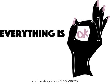 Phrase: everything is ok with hand gesture. Vector illustration. Poster, print, card design. Female arm with pink nails. Fingers, arm. Quote ok. Patience, success, agree, communication, good.