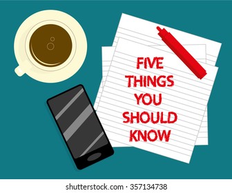 The Phrase Five Things You Should Know In Red Text On Lined Notepaper With A Cup Of Coffee, Smartphone And Marker Pen On A Desktop