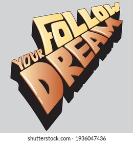 the phrase "follow your dream." Isolated vector lettering with unique handwritten letters with gradient, shadow and perspective. beautiful drawing for printing on T-shirts, stickers, banners, 